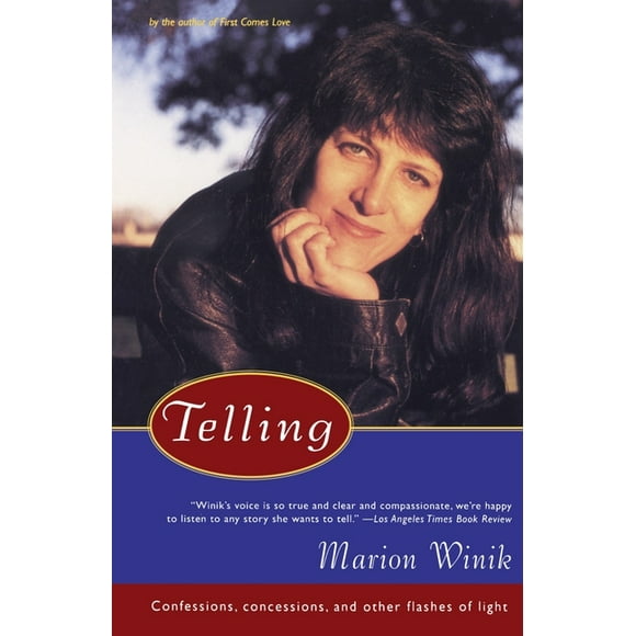 Telling : Confessions, Concessions, and Other Flashes of Light (Paperback)