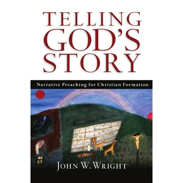 Telling God's Story: Narrative Preaching for Christian Formation, (Paperback)
