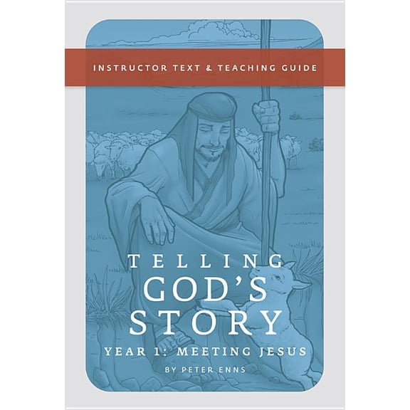 Telling God's Story: Telling God's Story, Year One: Meeting Jesus: Instructor Text & Teaching Guide (Paperback)
