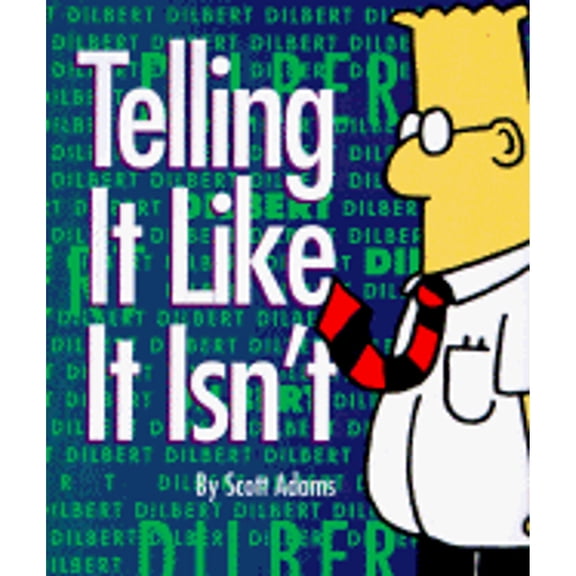 Pre-Owned Telling It Like It Isn'T (Dilbert Book) (Hardcover) 0836213246 9780836213249