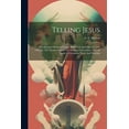 thumbnail image 1 of Telling Jesus : A Collection Of Sacred Songs, Both New And Old, For The Church, The Sunday School, The Singing Convention, And All Kinds Of Religious Work And Worship (Paperback), 1 of 1