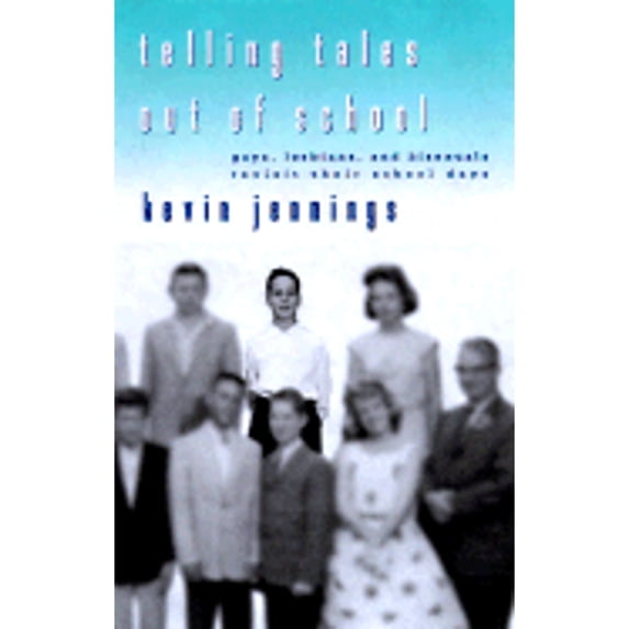 Telling Tales Out of School : Gays, Lesbians, and Bisexuals Revisit Their School Days (Paperback)