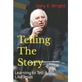 thumbnail image 1 of Telling The Story: Learning to Teach and Preach Like Jesus (Paperback) by Gary E Wright, 1 of 1