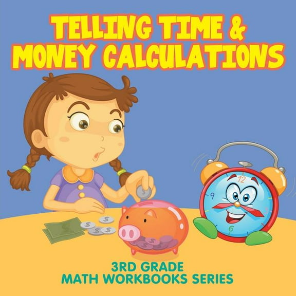 Telling Time & Money Calculations: 3rd Grade Math Workbooks Series (Paperback)