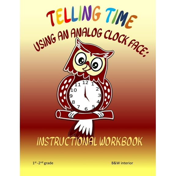 Telling Time Using An Analog Clock Face : Instructional Workbook (Paperback)