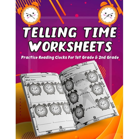 Telling Time Worksheets - Practice Reading Clocks For 1st Grade & 2nd Grade: Telling Time Clock Worksheets, Clocks, Hour, (Paperback)