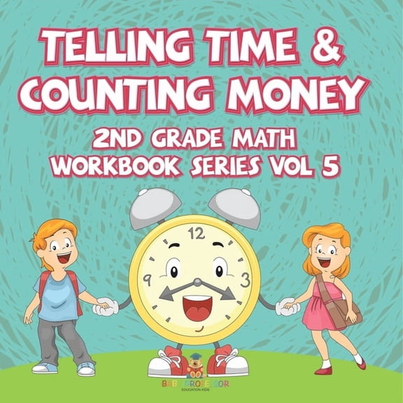 Telling Time & Counting Money 2nd Grade Math Workbook Series Vol 5, (Paperback)