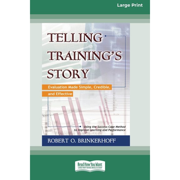 Telling Training's Story: Evaluation Made Simple, Credible, and Effective (16pt Large Print Edition), (Paperback)