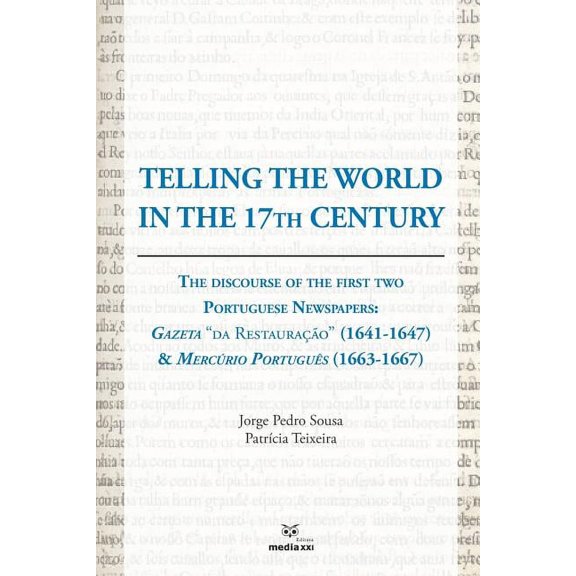 Telling the World in the 17th Century: The Discourse of the First Two Portuguese Newspapers: Gazeta "da Restaurao, (Paperback)