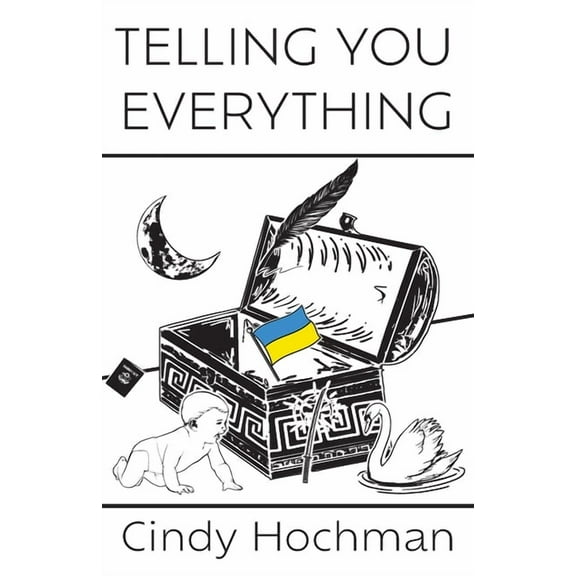 Telling You Everything (Paperback) by Cindy Hochman