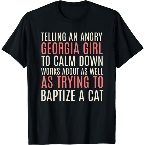 Telling an Angry Georgia Girl to Calm Down Funny T-Shirt