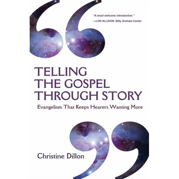 Telling the Gospel Through Story: Evangelism That Keeps Hearers Wanting More, (Paperback)