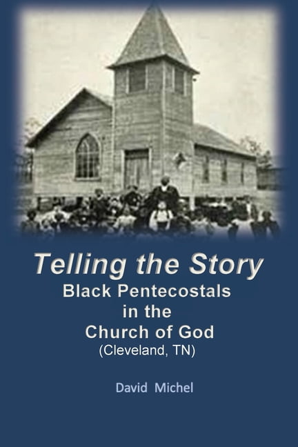 Telling the Story: Black Pentecostals in the Church of God (Cleveland, Tennessee), (Paperback)
