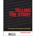 thumbnail image 1 of Pre-Owned Telling the Story: The Convergence of Print, Broadcast and Online Media (Paperback) 1457609118 9781457609114, 1 of 1