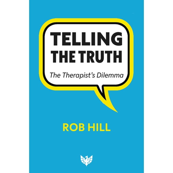 Telling the Truth: The Therapist's Dilemma, (Paperback)