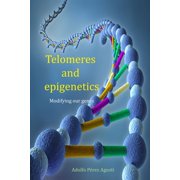 Telomeres and Epigenetics Modifying our genes Paperback