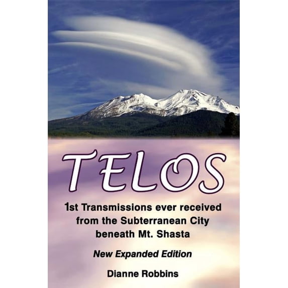 Telos: 1st Transmissions ever received from the Subterranean City beneath Mt. Shasta, (Paperback)