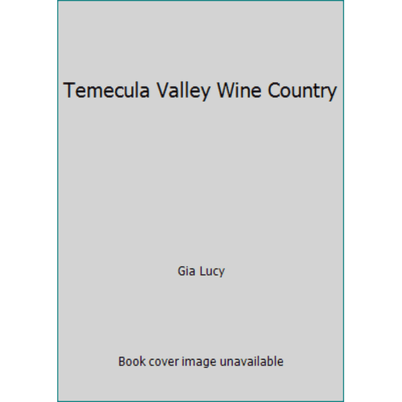 Pre-Owned Temecula Valley Wine Country (Hardcover) 0615316999 9780615316994