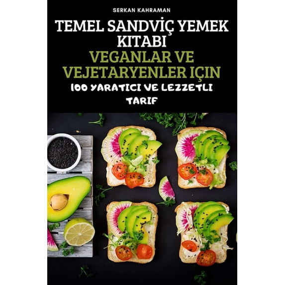 Temel Sandvİç Yemek Kitabi Veganlar Ve Vejetaryenler Için, (Paperback)