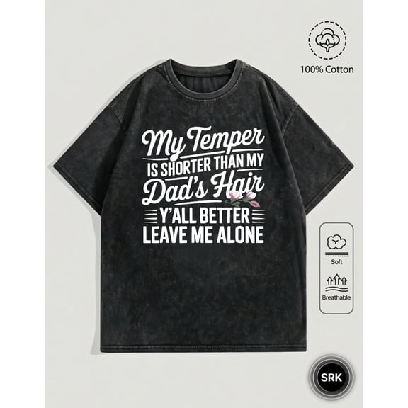 My Temper Is Shorter Than My Dads Hair Yall Better Leave Me Alone Quote Vintage Oversized Washed High Street Grunge Y2K Short Sleeve Crewneck Cotton Unisex Men S Women S Tee Shirt