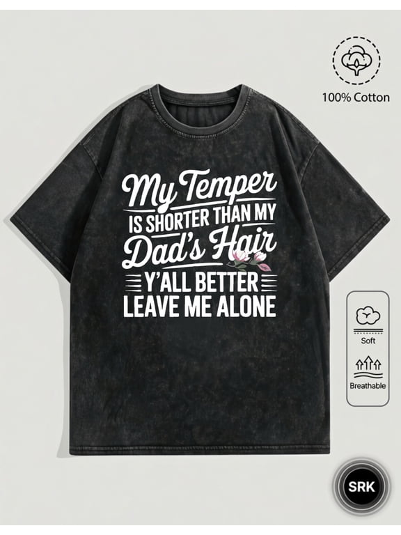 My Temper Is Shorter Than My Dads Hair Yall Better Leave Me Alone Quote Vintage Oversized Washed High Street Grunge Y2K Short Sleeve Crewneck Cotton Unisex Men S Women S Tee Shirt