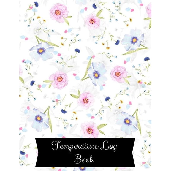 Temperature Log Book: Large 8.5 Inches By 11 Inches. 122 Pages Includes Sections For Date of Check, Time AM Temp PM Temp, Comments /Action and Supervisor Initials. Paperback - February 08, 2018. (Pape