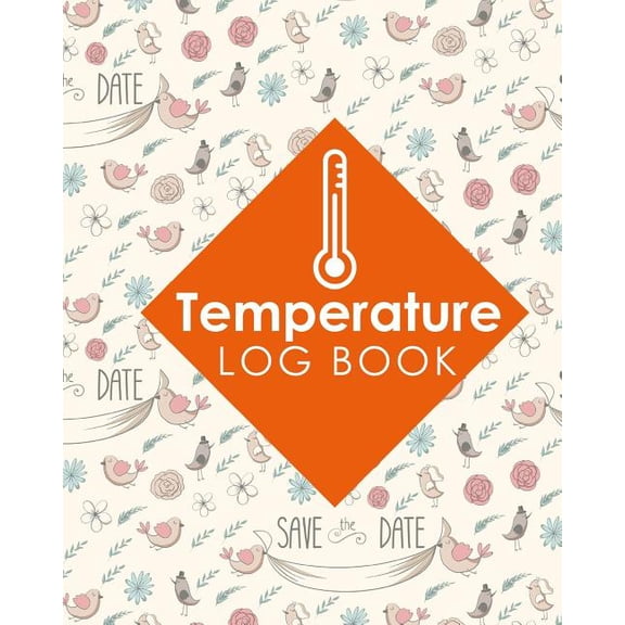 Temperature Log Books: Temperature Log Book: Food Temperature Sheets, Temperature Data Logger, Medication Refrigerator Temperature Log, Temperature Recording Form, Cute Wedding Cover (Paperback)