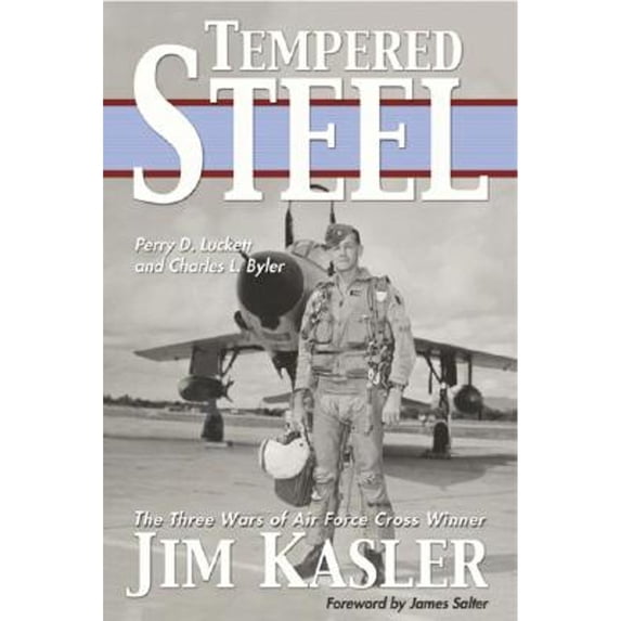 Pre-Owned Tempered Steel: The Three Wars of Triple Air Force Cross Winner Jim Kasler Paperback