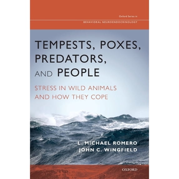 Pre-Owned Tempests, Poxes, Predators, and People: Stress in Wild Animals and How They Cope (Hardcover) 0195366697 9780195366693
