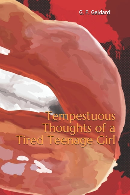 Tempestuous Thoughts of a Tired Teenage Girl, (Paperback)