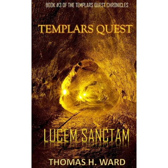 Templars Quest Chronicles: A Historical Mystery: Templars Quest: Lucem Sanctam (Paperback)