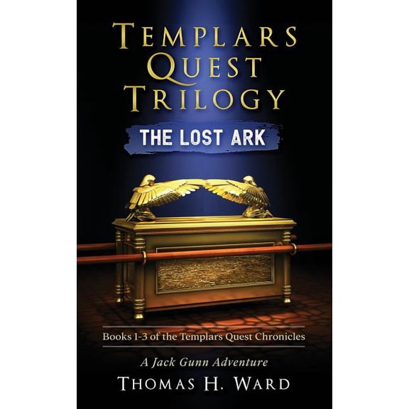 Templars Quest Trilogy: The Lost Ark Paperback 0998757683 9780998757681 Thomas H. Ward