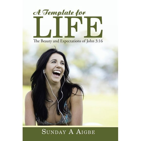 Template for Life : The Beauty and Expectations of John 3:16