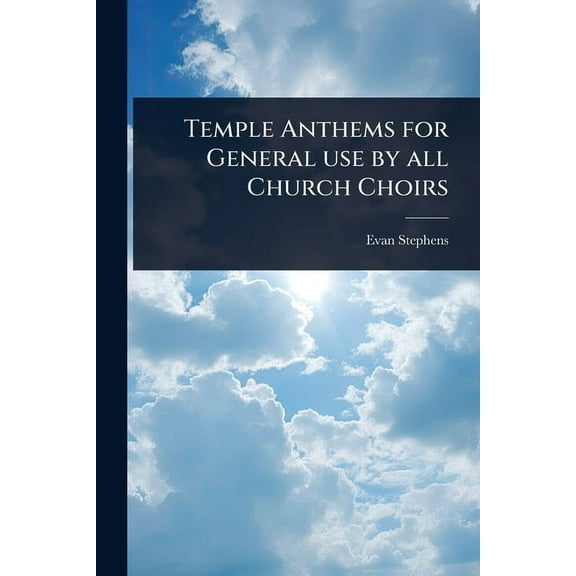 Temple Anthems for General use by all Church Choirs, (Paperback)