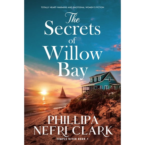 Temple River The Secrets of Willow Bay: Totally Heartwarming and Emotional Women's Fiction, Book 4, (Paperback)