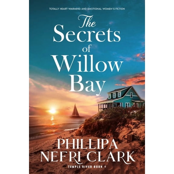 Temple River The Secrets of Willow Bay: Totally Heartwarming and Emotional Women's Fiction, Book 4, (Paperback)