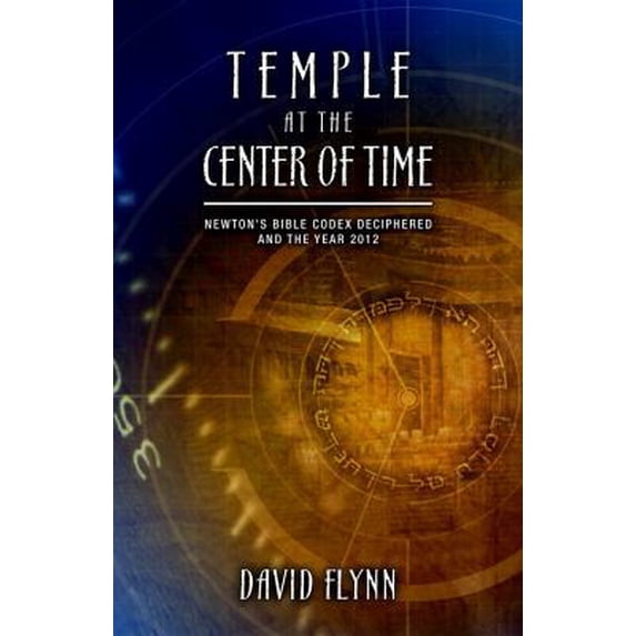 Pre-Owned Temple At The Center Of Time: Newton's Bible Codex Finally Deciphered and the Year 2012, 9780981495743, 0981495745, Paperback, First Edition edition