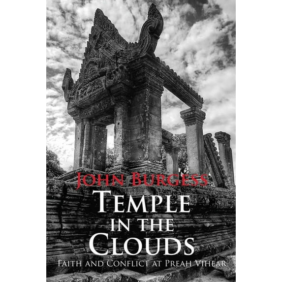 Temple in the Clouds: Faith and Conflict at Preah Vihear, (Paperback)
