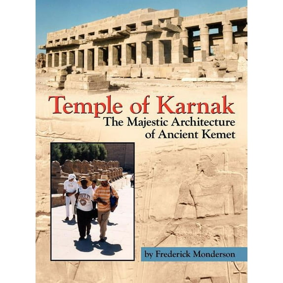 Temple of Karnak: The Majestic Architecture of Ancient Kemet (Paperback)