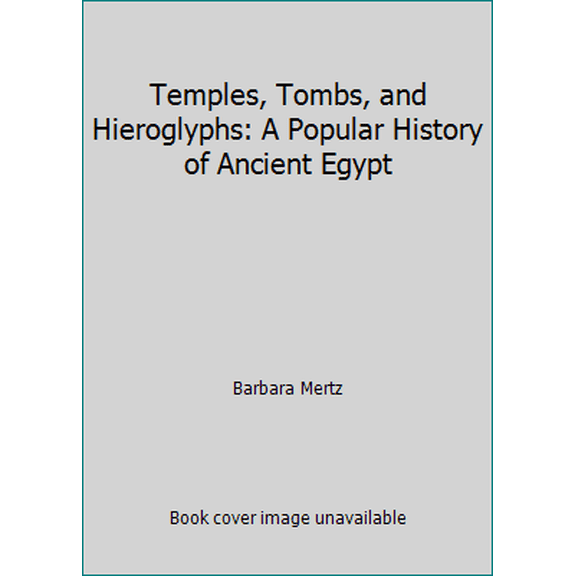 Pre-Owned Temples, Tombs, and Hieroglyphs: A Popular History of Ancient Egypt (Hardcover) 0396075762 9780396075769