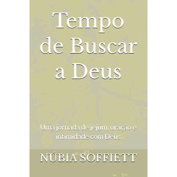 Tempo de Buscar a Deus: Uma jornada de jejum, orao e intimidade com Deus, (Paperback)