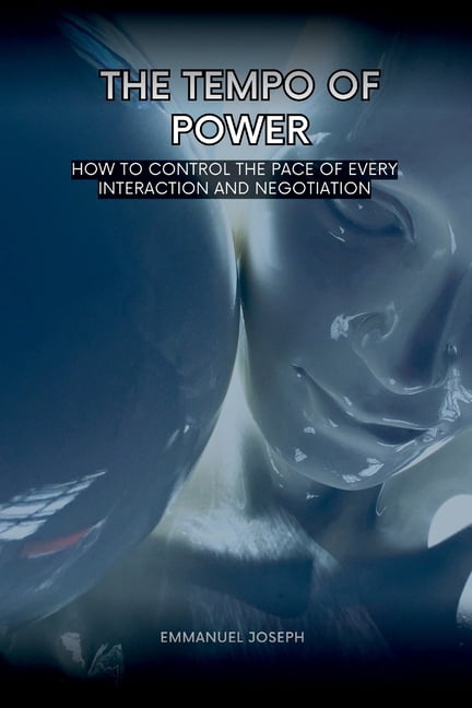The Tempo of Power, How to Control the Pace of Every Interaction and Negotiation, (Paperback)