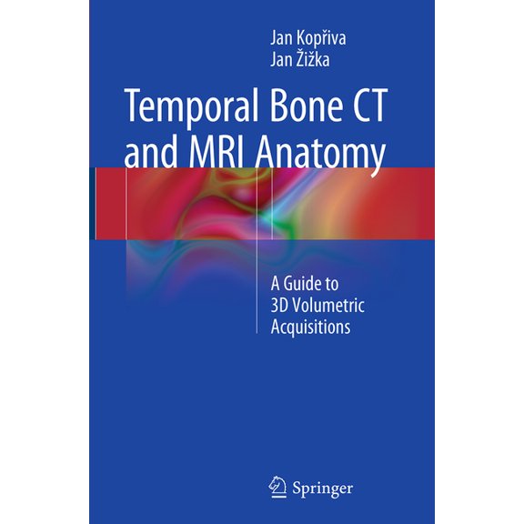 Temporal Bone CT and MRI Anatomy: A Guide to 3D Volumetric Acquisitions, (Paperback)