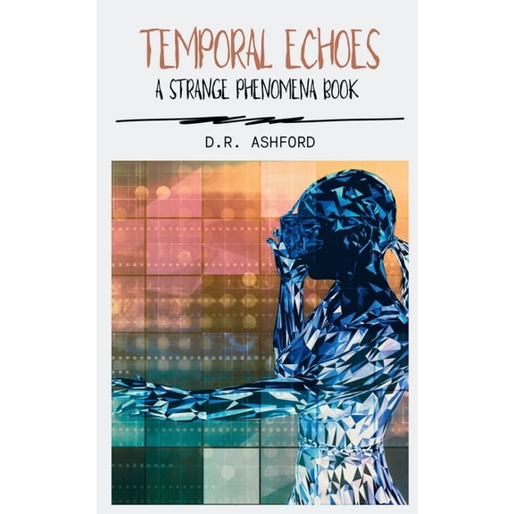Temporal Echoes: A Strange Phenomena Book, (Paperback)