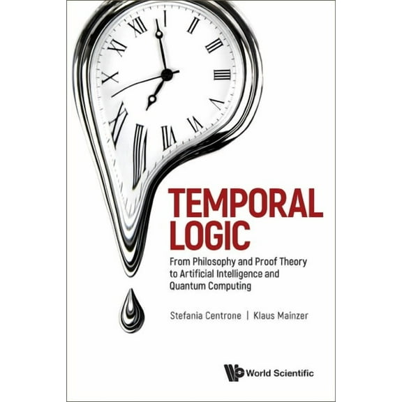 Temporal Logic: From Philosophy and Proof Theory to Artificial Intelligence and Quantum Computing, (Hardcover)