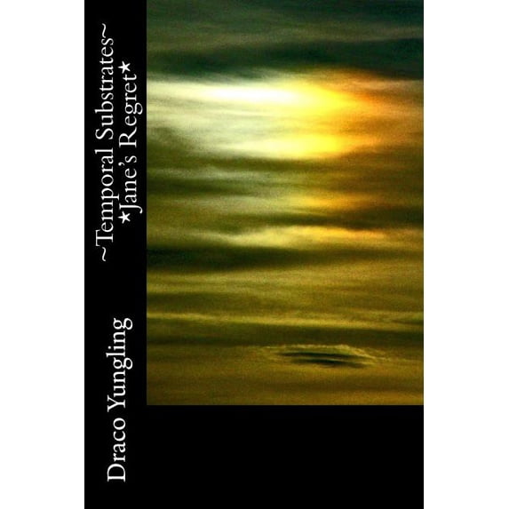 Temporal Substrates Temporal Substrates *Jane's Regret*, Book 3, (Paperback)