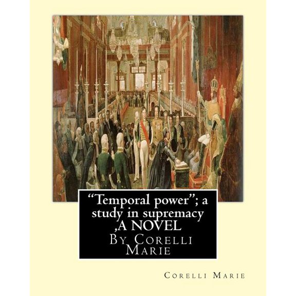 "Temporal power"; a study in supremacy, By Corelli Marie A NOVEL (Paperback)