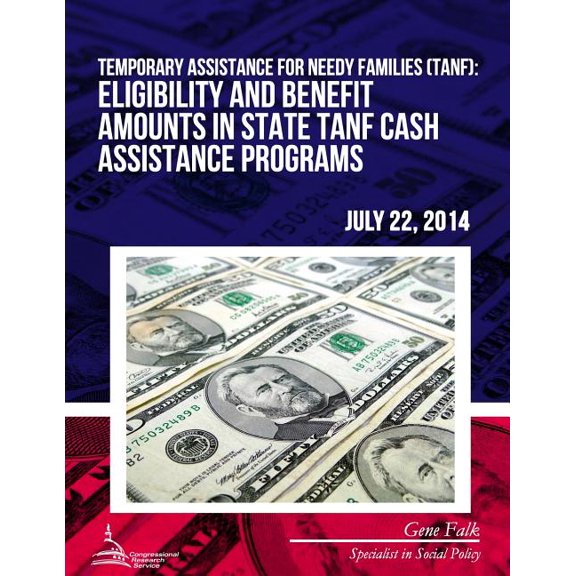 Temporary Assistance for Needy Families (TANF) : Eligibility and Benefit Amounts in State TANF Cash Assistance Programs (Paperback)