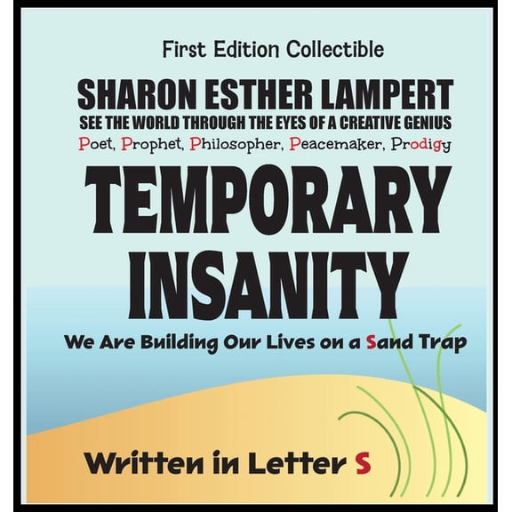 Temporary Insanity; We Are Building Our Lives on a Sand Trap - Written in Letter S - 26 Volume Series: 5 Star Reviews!, (Hardcover)