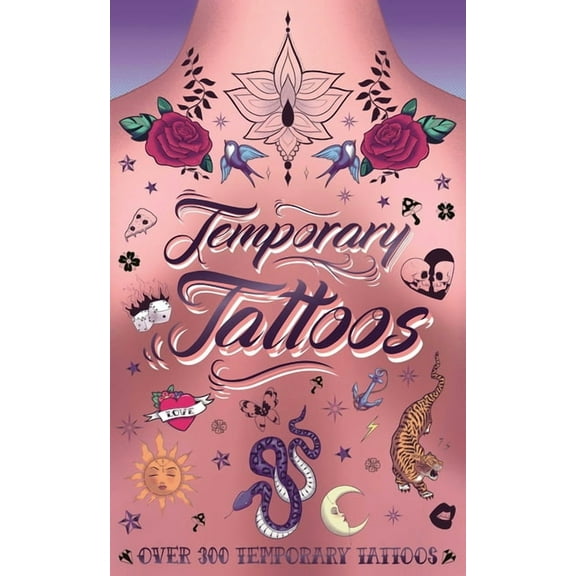 Temporary Tattoos : with 300 Designs, History of Tattoos, a Guide to Accessorize, and More  (Paperback)
